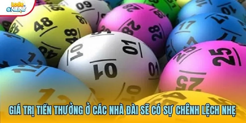 Giá trị tiền thưởng ở các nhà đài sẽ có sự chênh lệch nhẹ