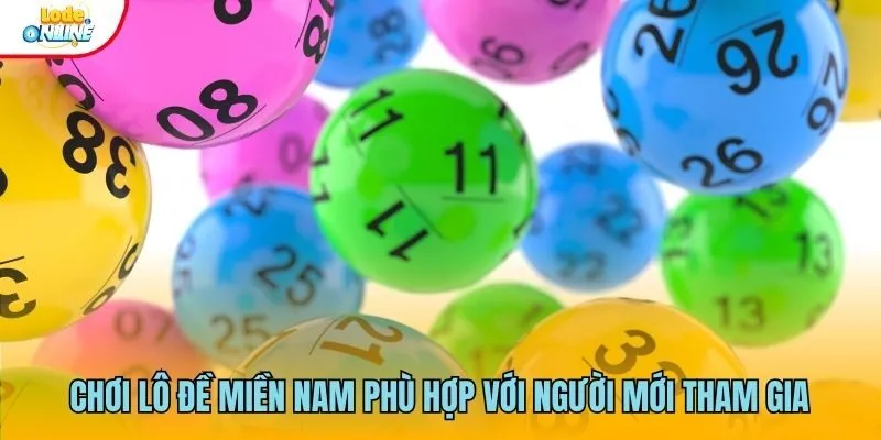 Chơi lô đề miền Nam phù hợp với người mới tham gia