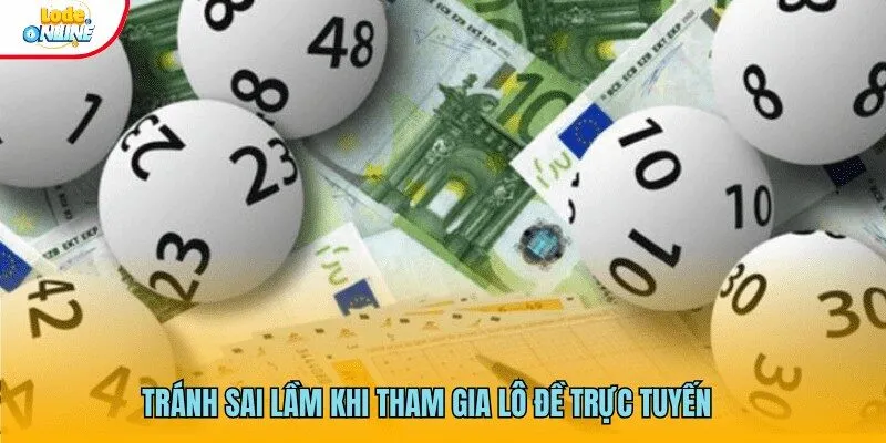Tránh sai lầm khi tham gia lô đề trực tuyến