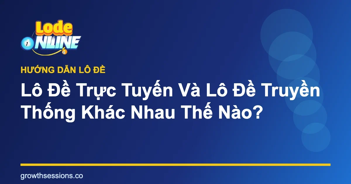 So sánh lô đề trực tuyến và lô đề truyền thống